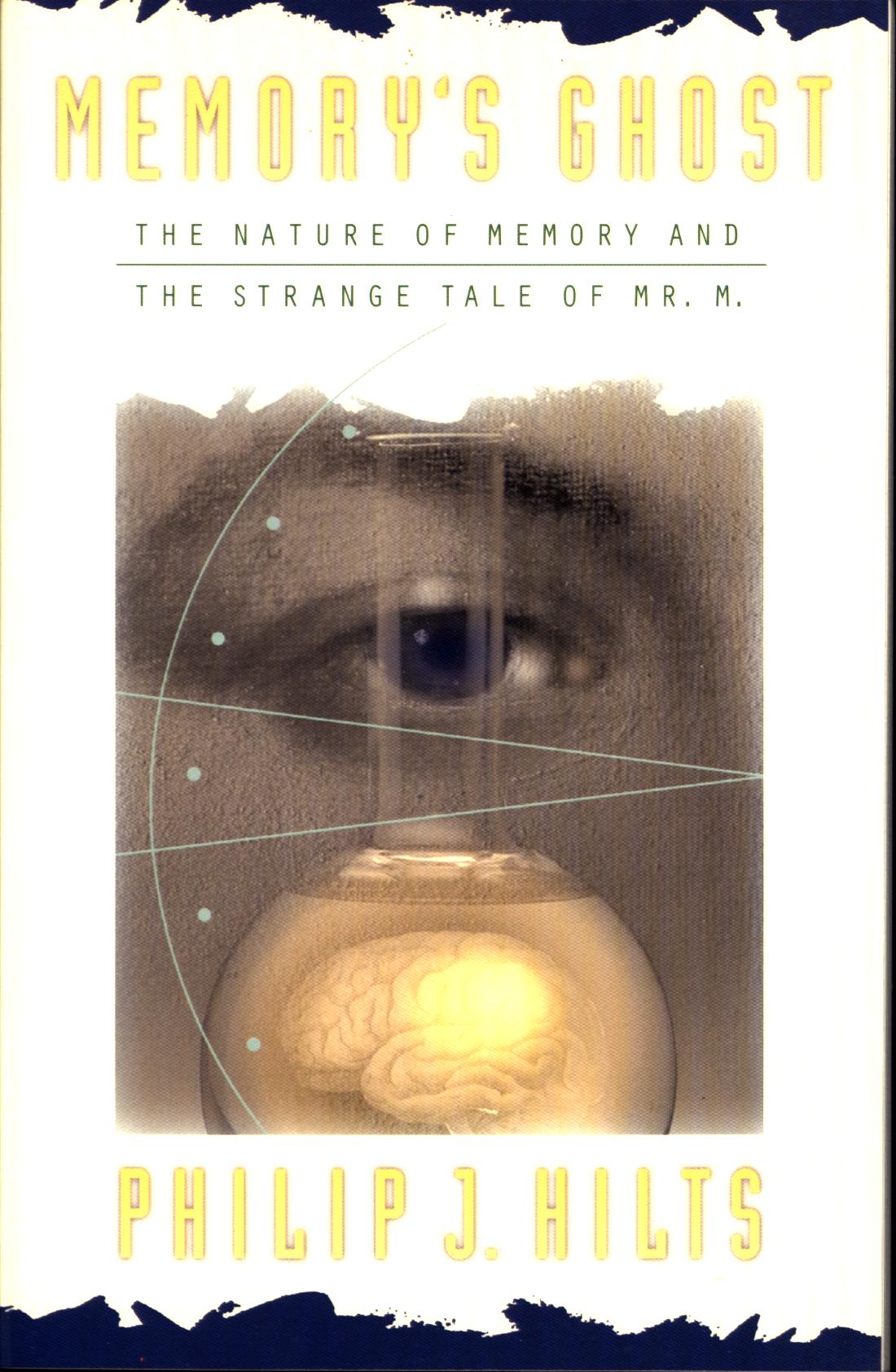 MEMORY'S GHOST: the nature of memory and the strange tale of Mr. M. 